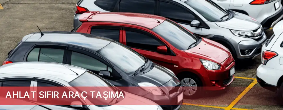 Ahlat İlçemi Sıfır Araç Taşıma
